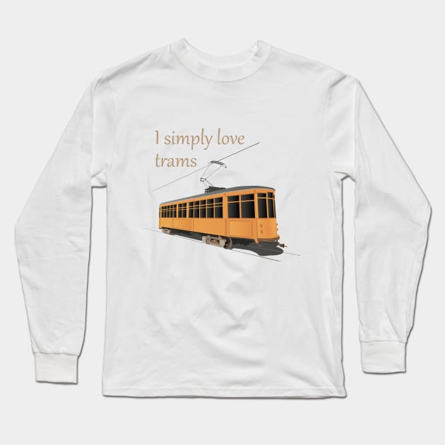 I Simply Love Trams Long Sleeve T-Shirt by NorseTech